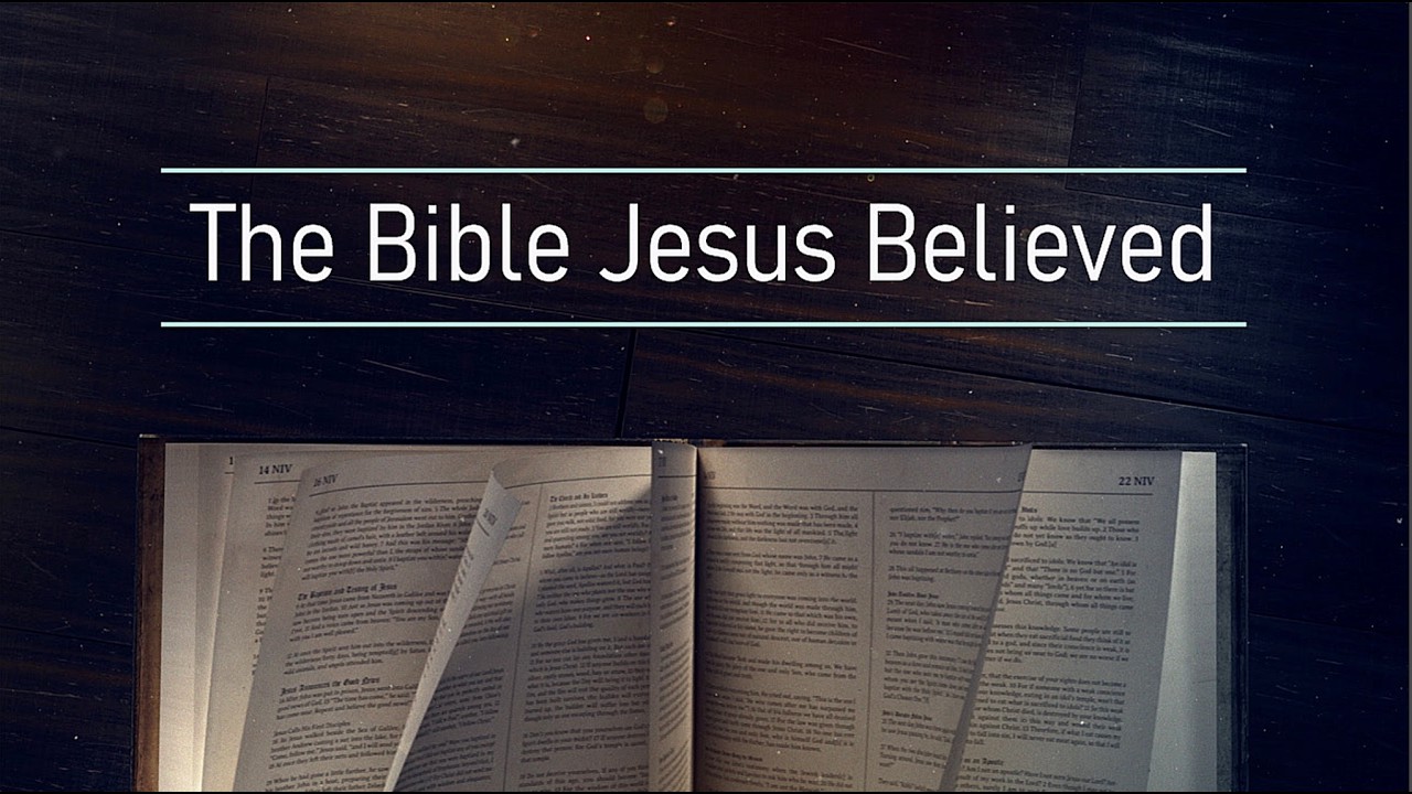 The Bible Jesus Believed