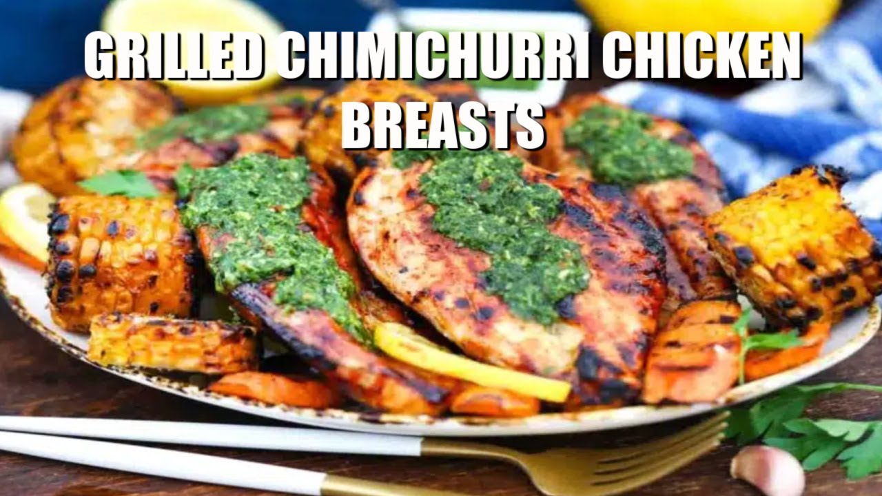 Grilled Chimichurri Chicken Breasts - Sweet and Savory Meals