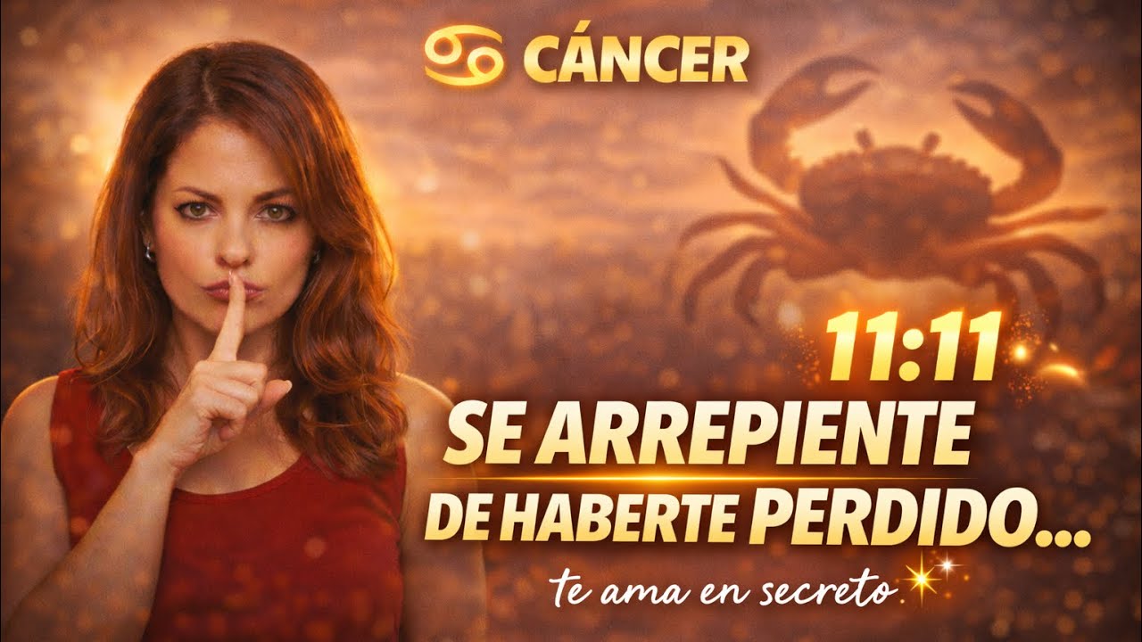 ❤️&zwj;🔥♋️ C&Aacute;NCER &mdash; SE ARREPIENTE DE HABERTE PERDIDO&hellip; 11:11 SE ACTIVA Y DESCUBRES UN AMOR SECRETO 👀😱