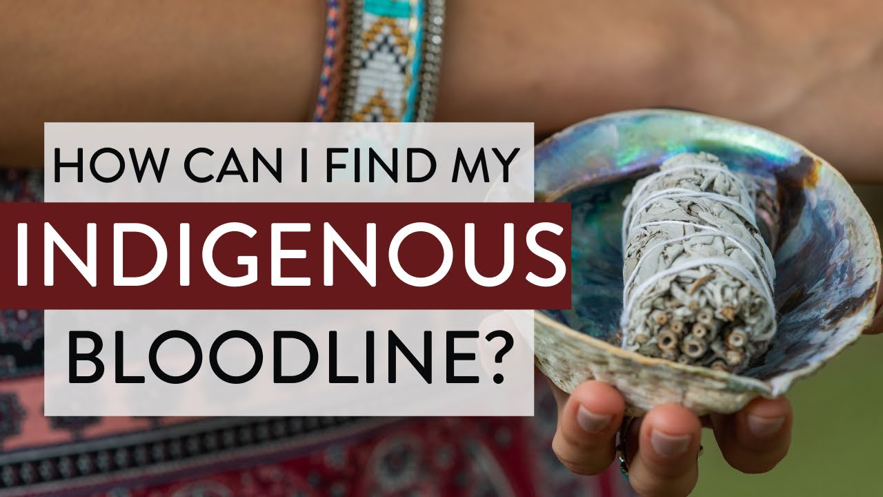 Indigenous Ancestry - How Can I Find My Indigenous Bloodline?