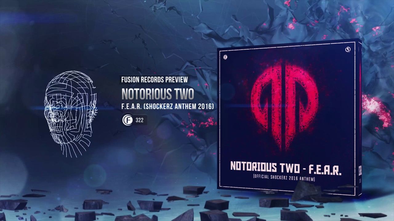 Notorious Two - F.E.A.R. (Official Shockerz 2016 Anthem) [Fusion 322]
