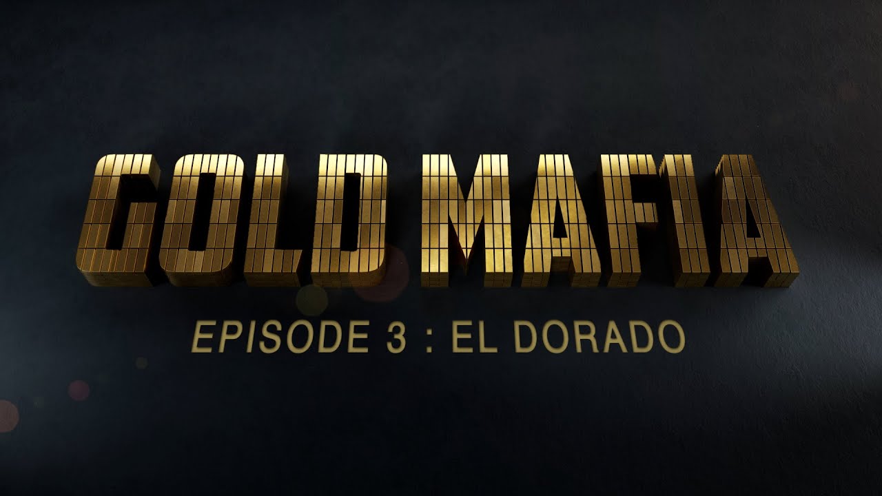 Gold Mafia – Episode 3 – El Dorado I Al Jazeera Investigations