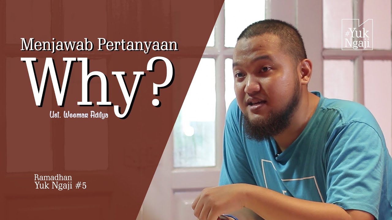 Ramadhan Yuk Ngaji #5 | Menjawab Pertanyaan Why | Ust. Weemar Aditya