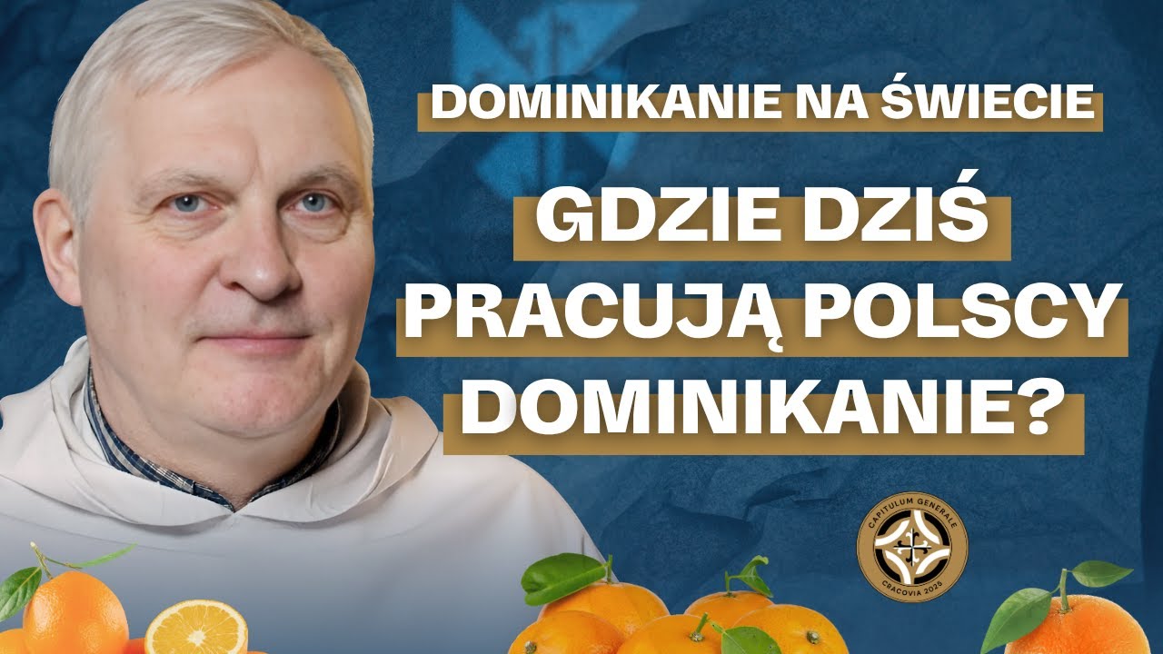 🍊  Dominikanie na świecie. Gdzie dziś pracują polscy dominikanie? ❖ Krzysztof Popławski OP