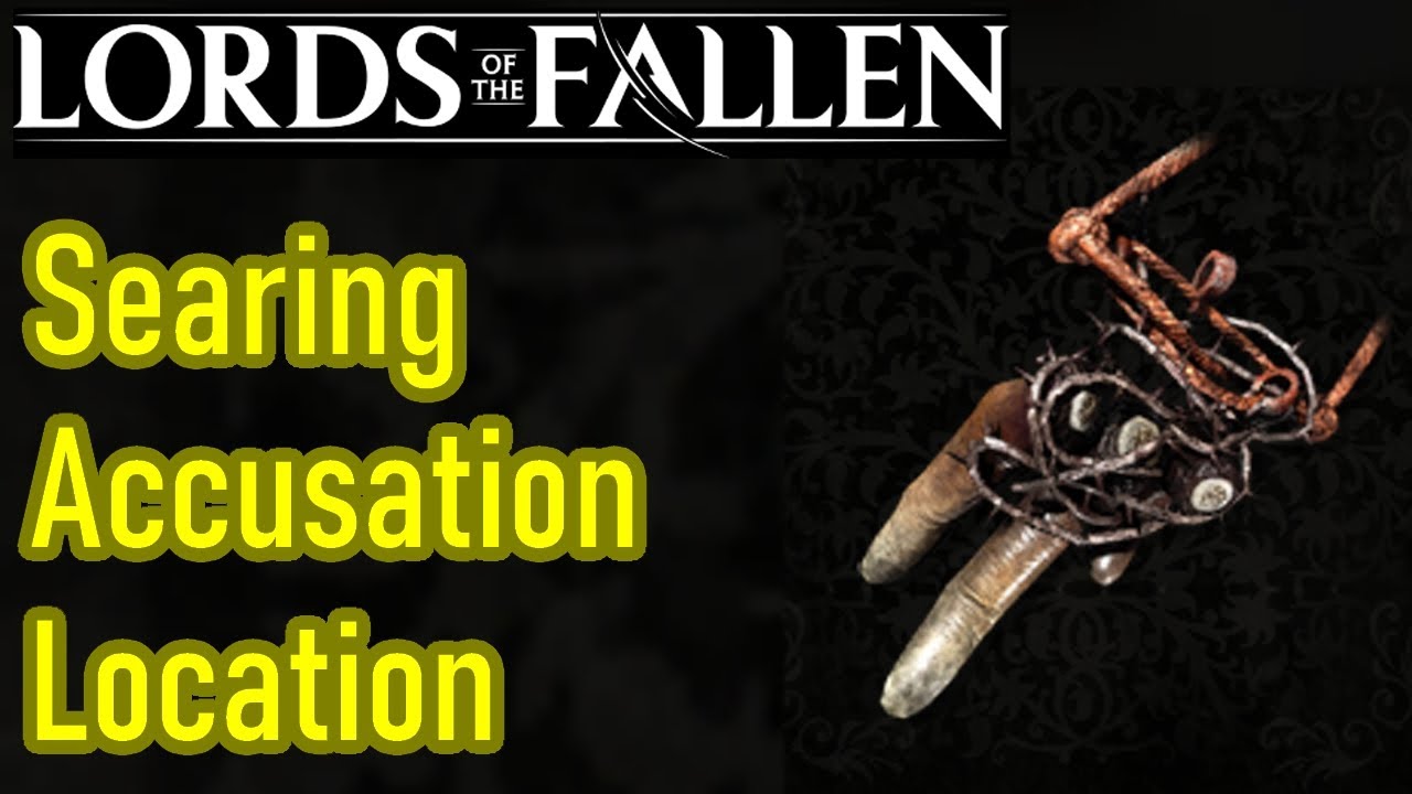 Lords of the Fallen Searing Accusation location guide, easiest inferno catalyst to get, fire spells