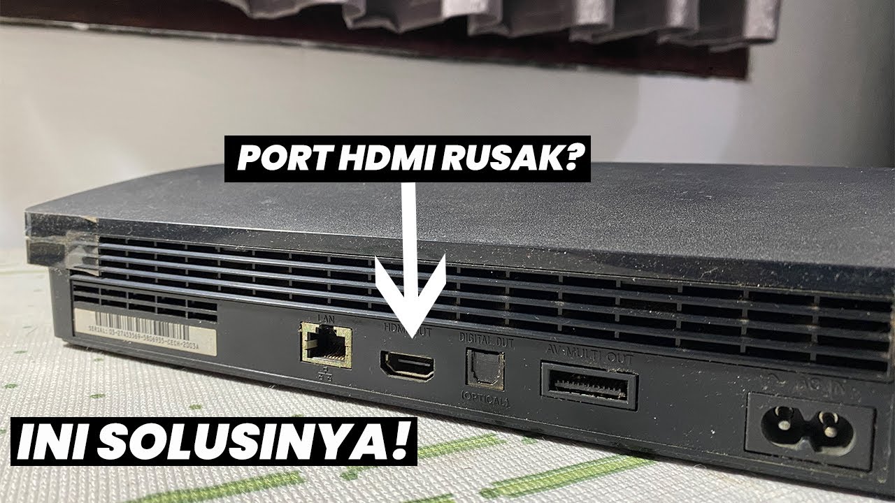 CARA MENGATASI PORT HDMI PS3 YANG RUSAK TANPA SERVICE