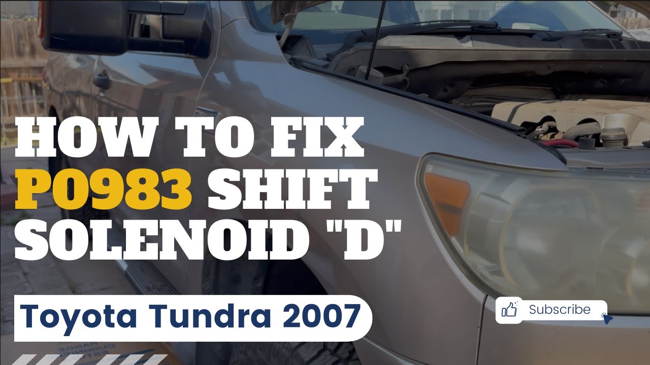 Toyota Tundra 2007 P0983 SHIFT SOLENOID 