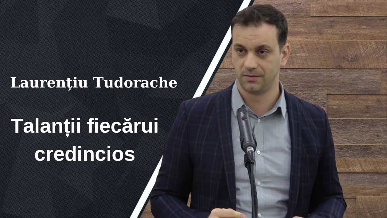 Laurențiu Tudorache | Talanții fiecărui credincios | Predică