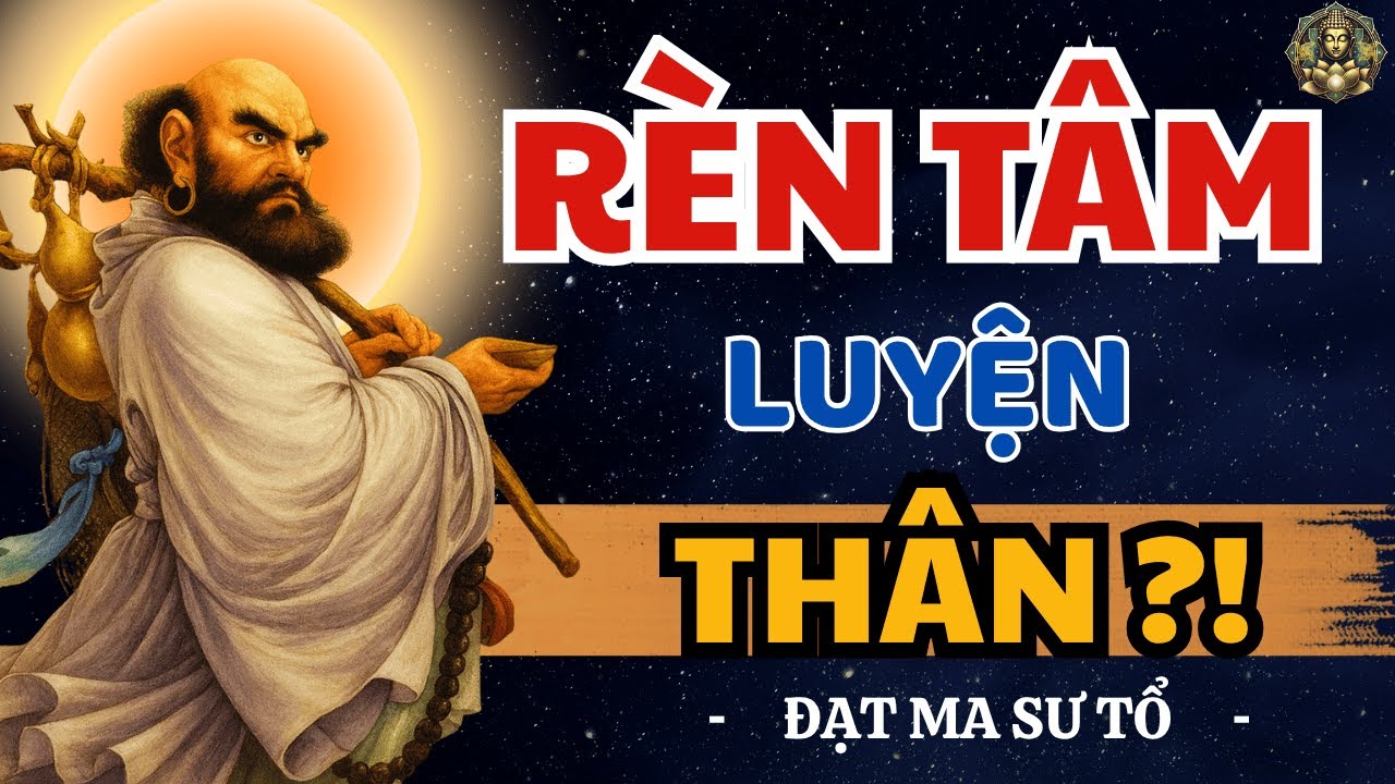 ĐẠO xuất phát từ THÂN hay từ TÂM? Bồ Đề Đạt Ma khai thị Rất Hay