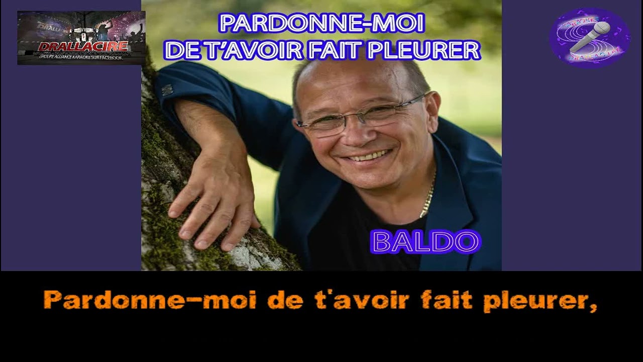 Karaoké Baldo - Pardonne moi de t'avoir fait pleurer (dévocalisé+Bv)