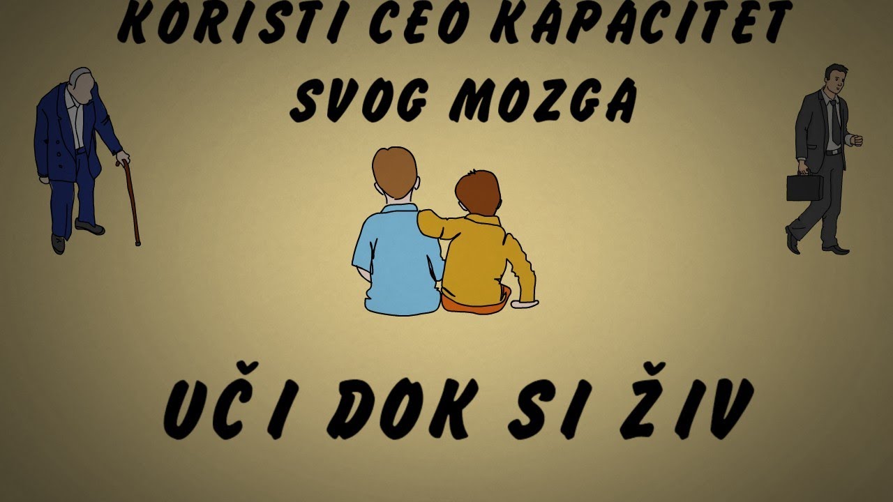 KORISTITE SVOJ MOZAK NA PRAVILAN NAČIN - uči dok si živ