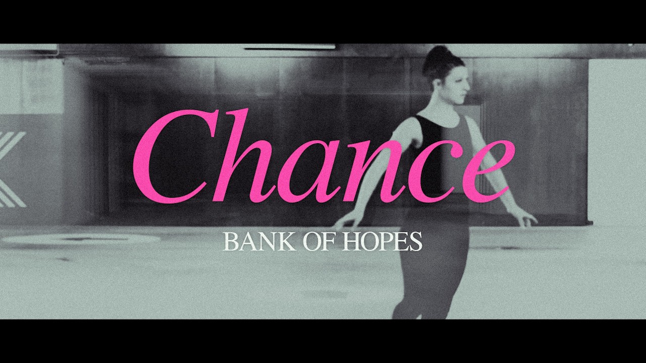 Bank Of Hopes - Chance (Official Video)