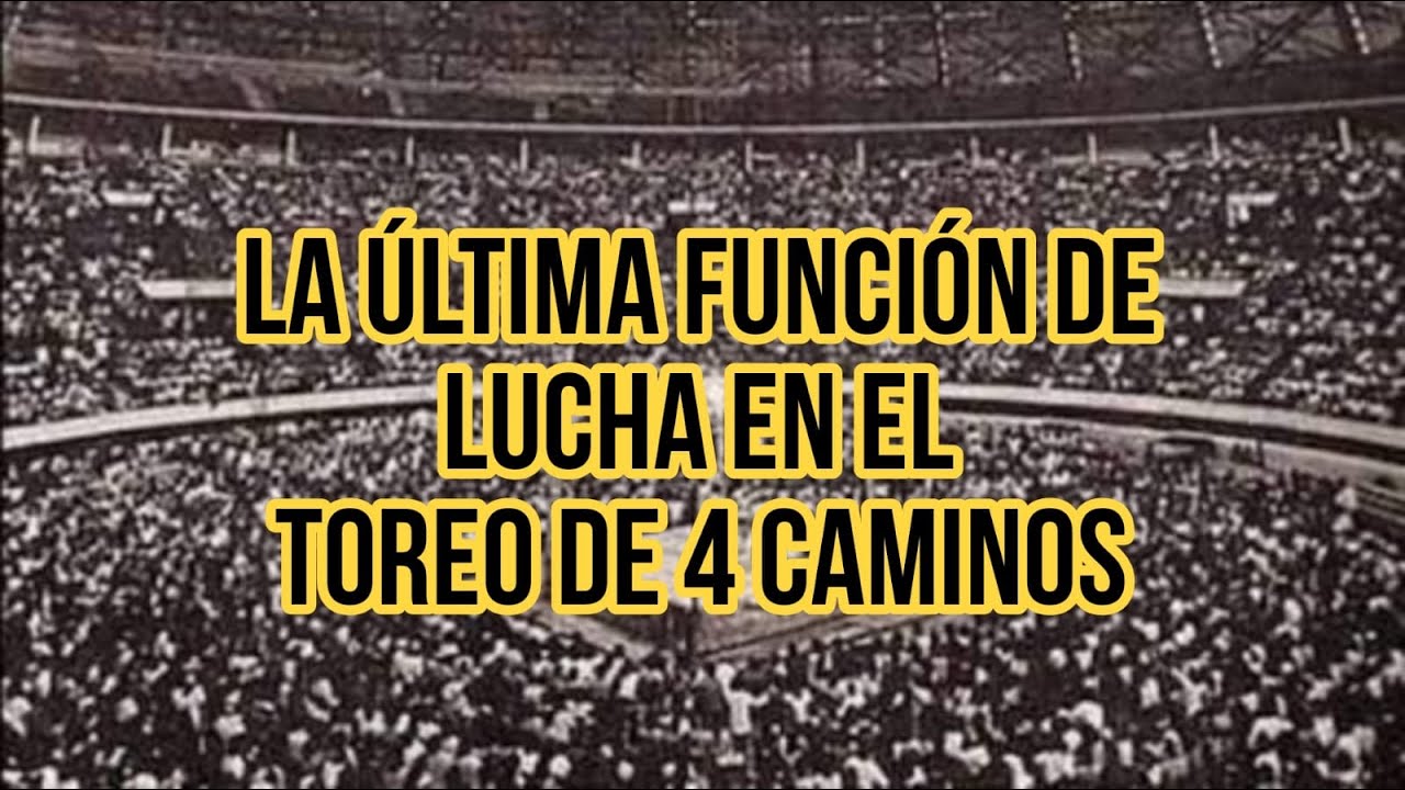 La última función de lucha libre en el toreo de 4 camino. (Todo x el todo)
