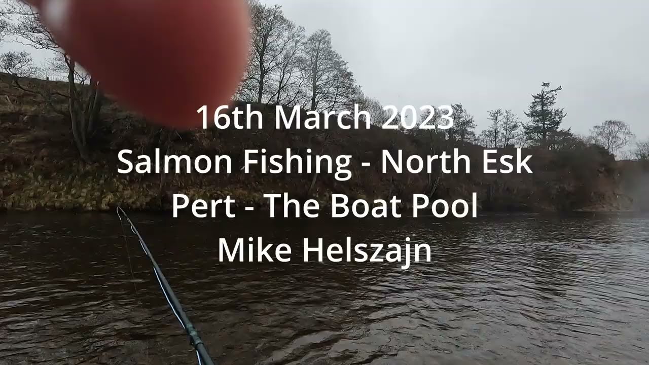 Salmon Fishing, North Esk, Pert 16th March 2023