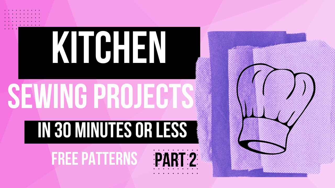 5 Easy Kitchen Sewing Projects in 30 Minutes or Less