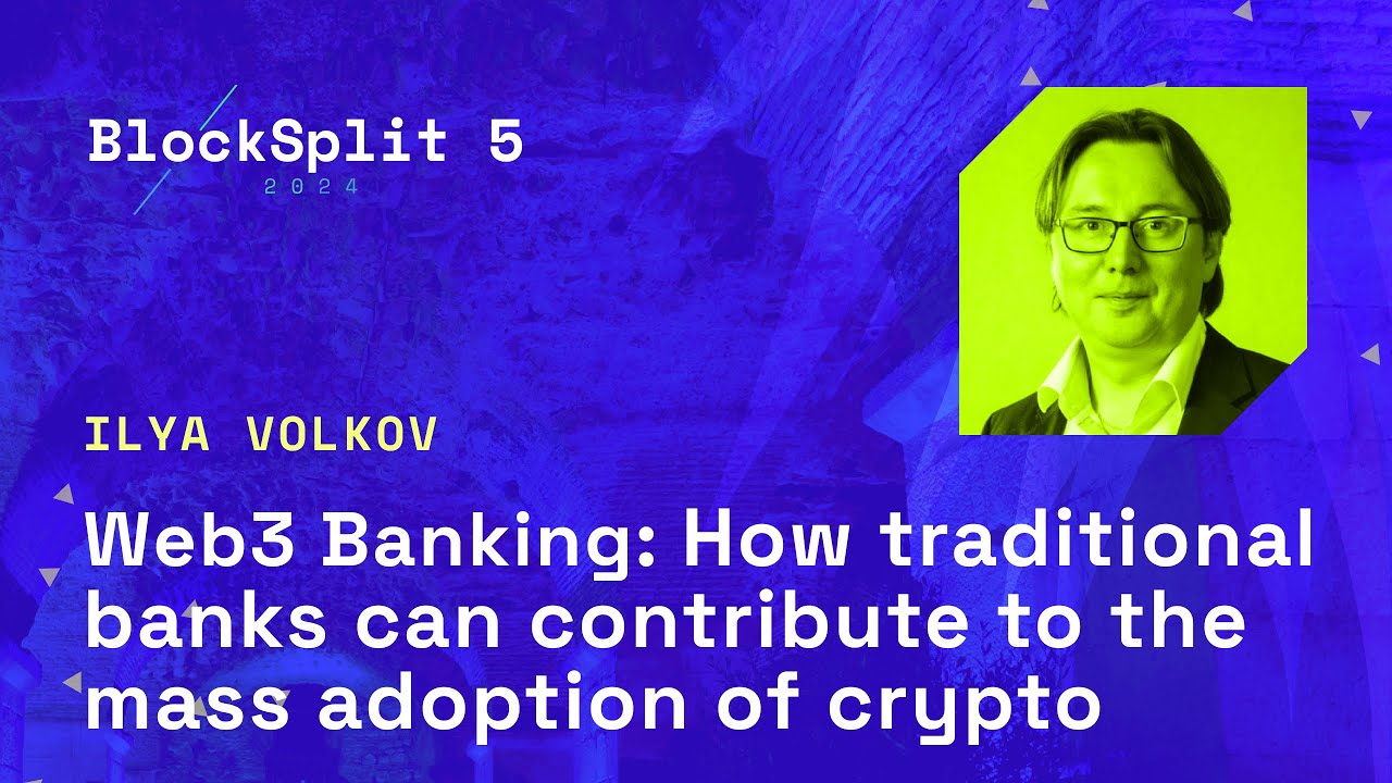 Web3 Banking How traditional banks can contribute to the mass adoption of crypto - Ilya Volkov
