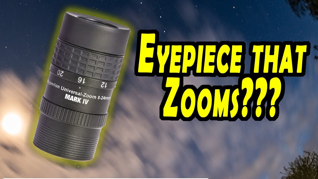 Baader 8-24mm Clickstop Zoom Eyepiece, best eyepiece for beginners learning the night sky?