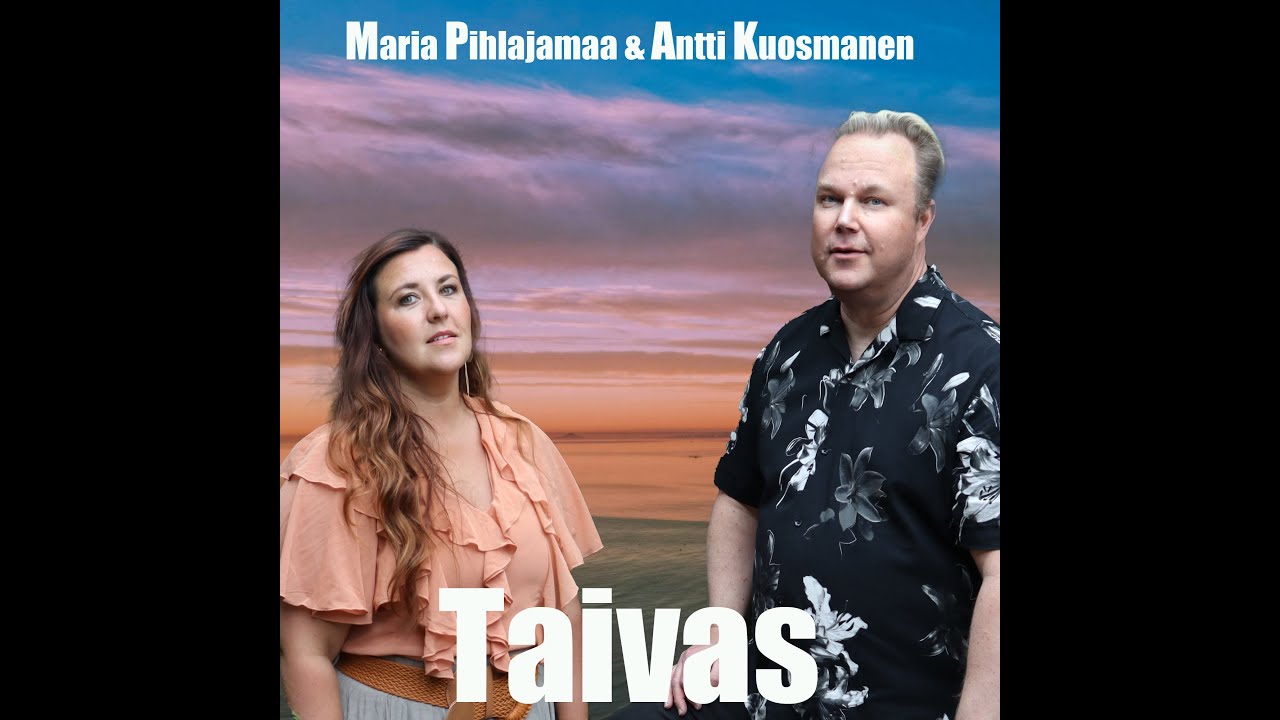 Maria Pihlajamaa & Antti Kuosmanen - TAIVAS