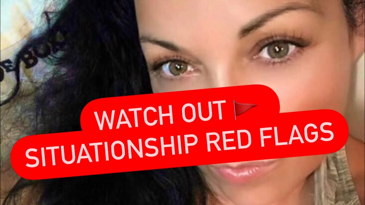Dating Advice - Situationship Dating Red Flags