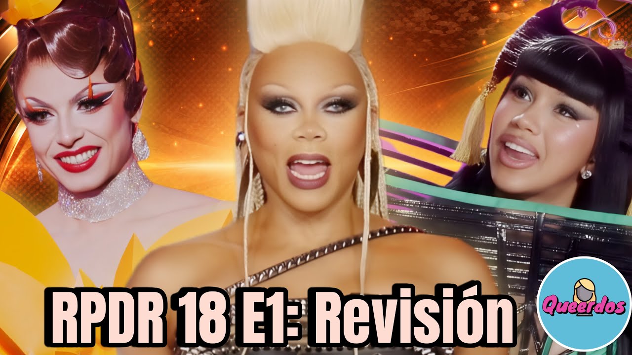 RuPaul&rsquo;s Drag Race Temporada 18 Ep 1: Entradas, Runway, Cardi B y el Primer Lipsync | Revisi&oacute;n