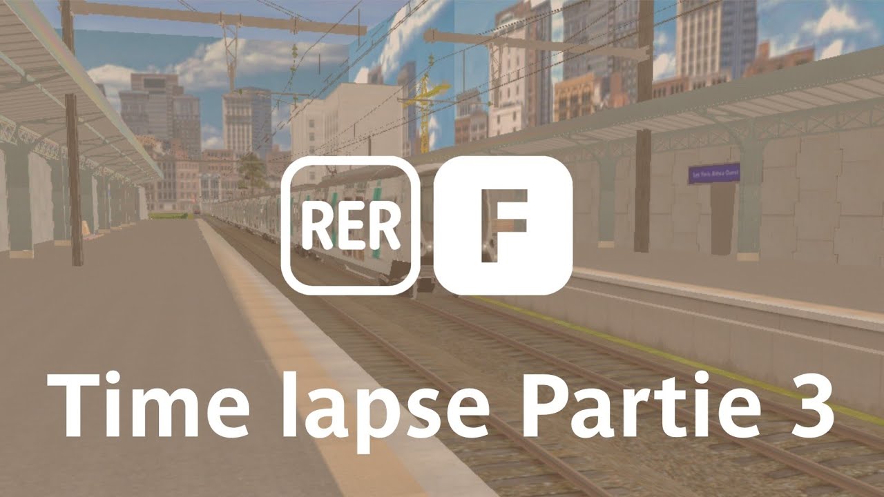 [Trainz] Time Lapse sur le RER F  (inspiré de @ErebosSan ) Partie 3 (FINAL)
