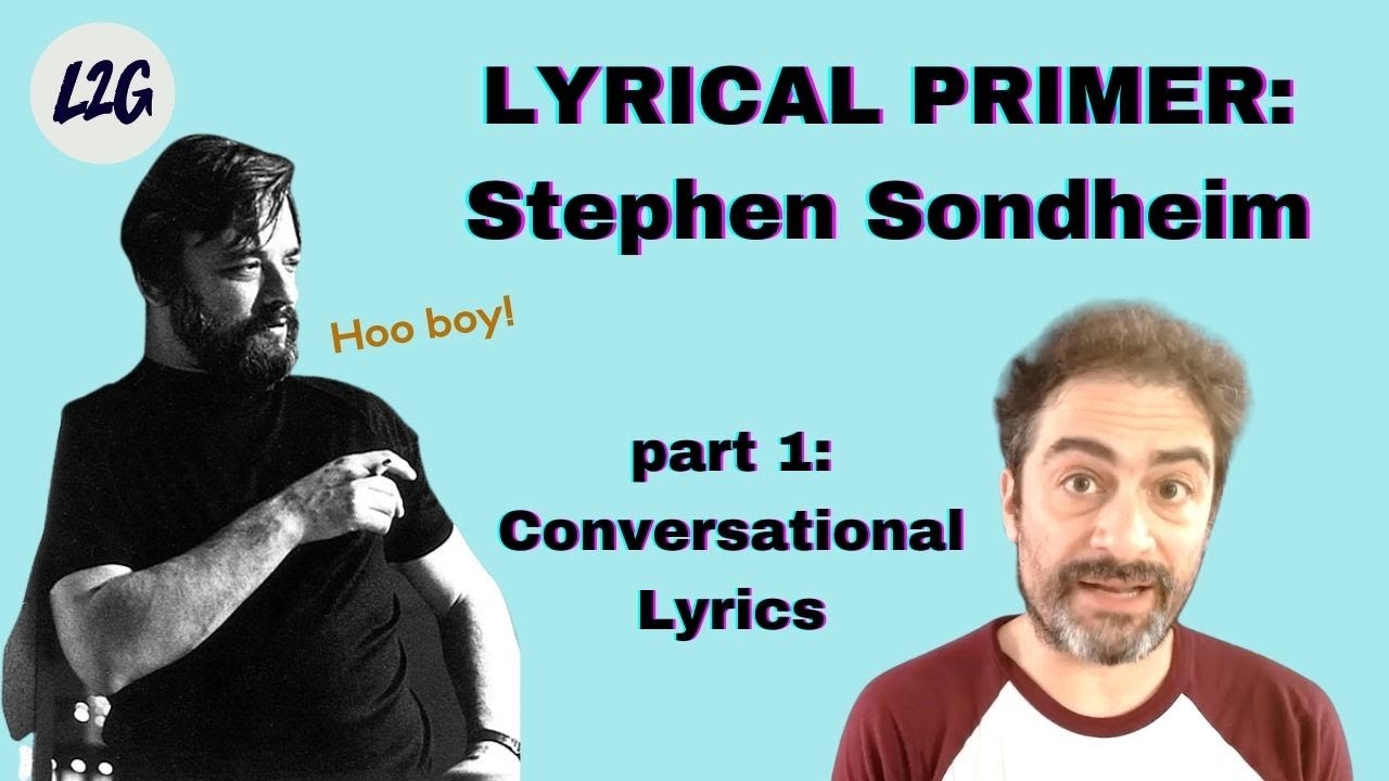 STEPHEN SONDHEIM&rsquo;s Brilliant Conversational Lyrics