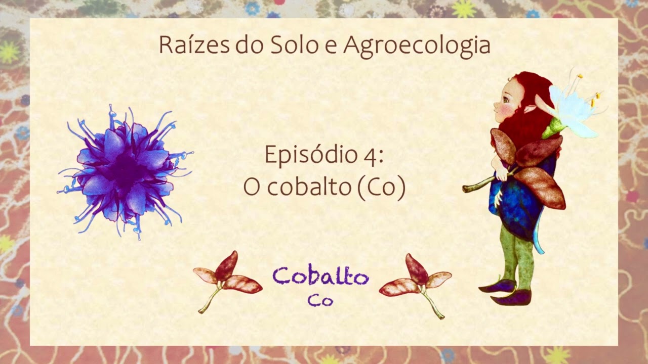 Episódio 4: O cobalto (Co) - Especial Ana Maria Primavesi