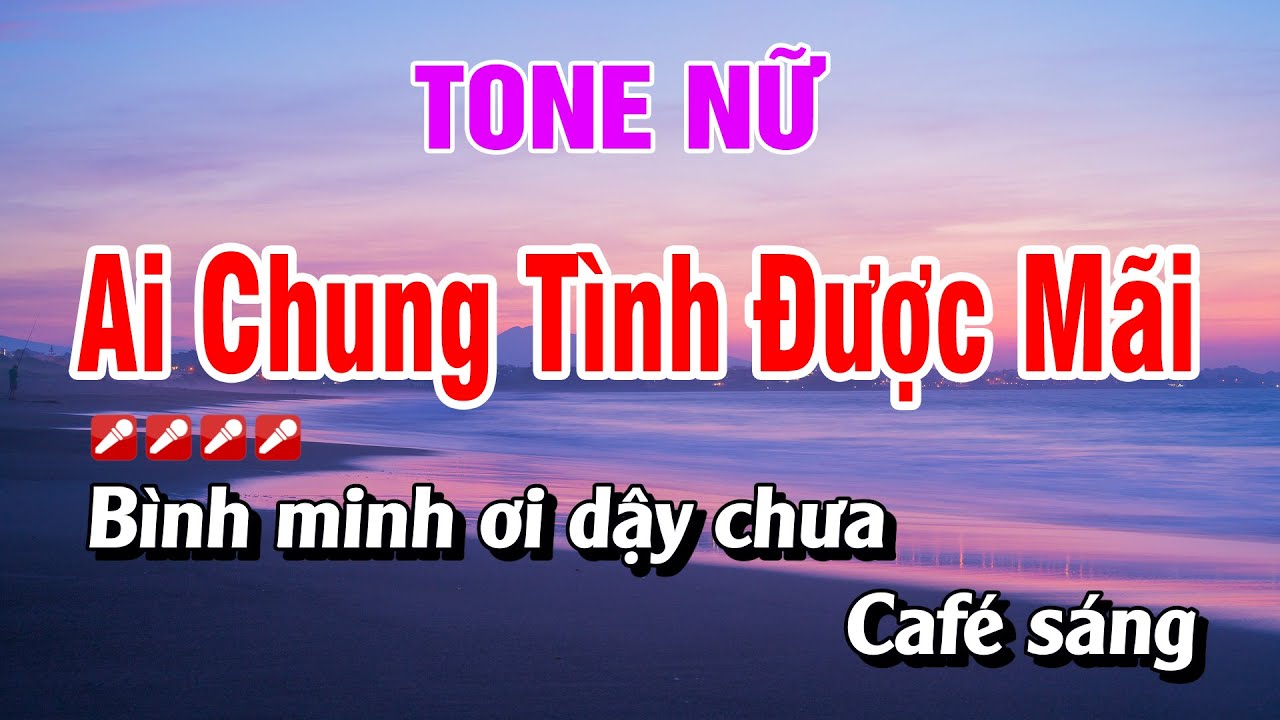 Karaoke Ai Chung Tình Được Mãi Tone Nữ Dễ Hát | Hoàng Luân