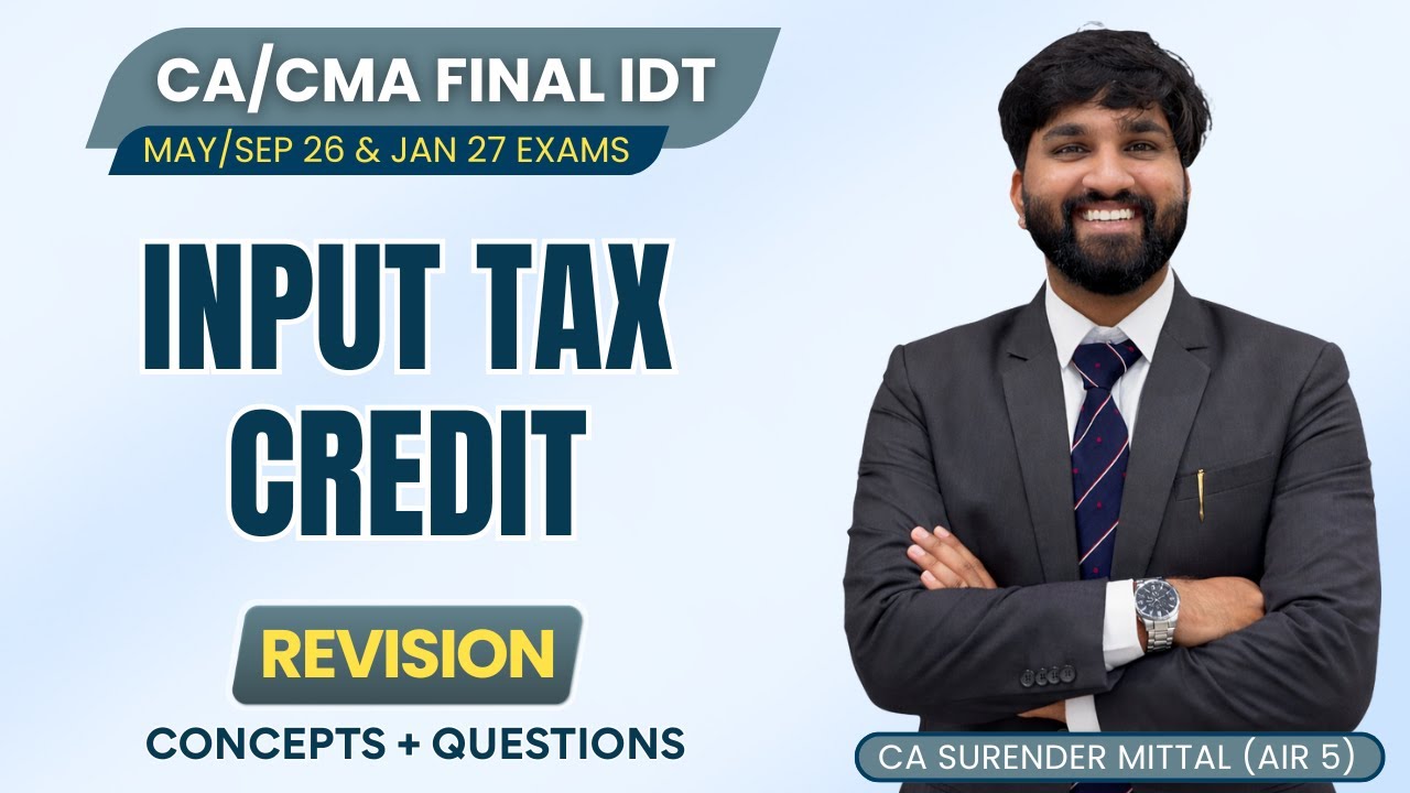 INPUT TAX CREDIT Revision with Questions | CA/CMA Final IDT May/Sep 26 & Jan 27 | CA Surender Mittal