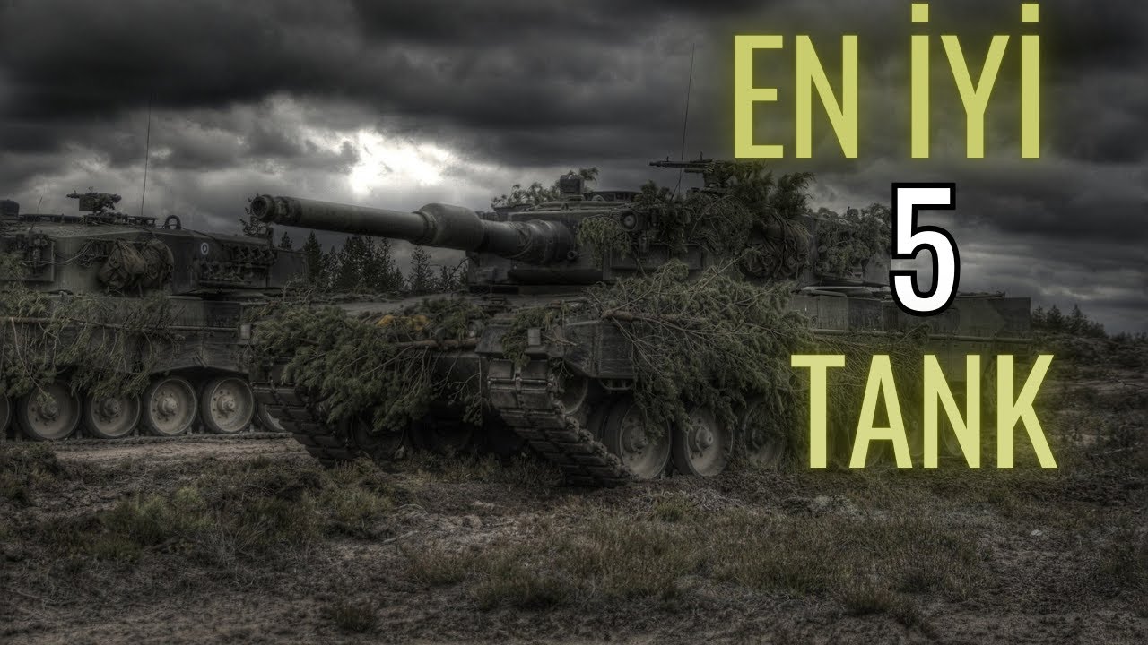 Savaş Arenasının Efendileri: D&uuml;nyanın En İyi 5 Tankı