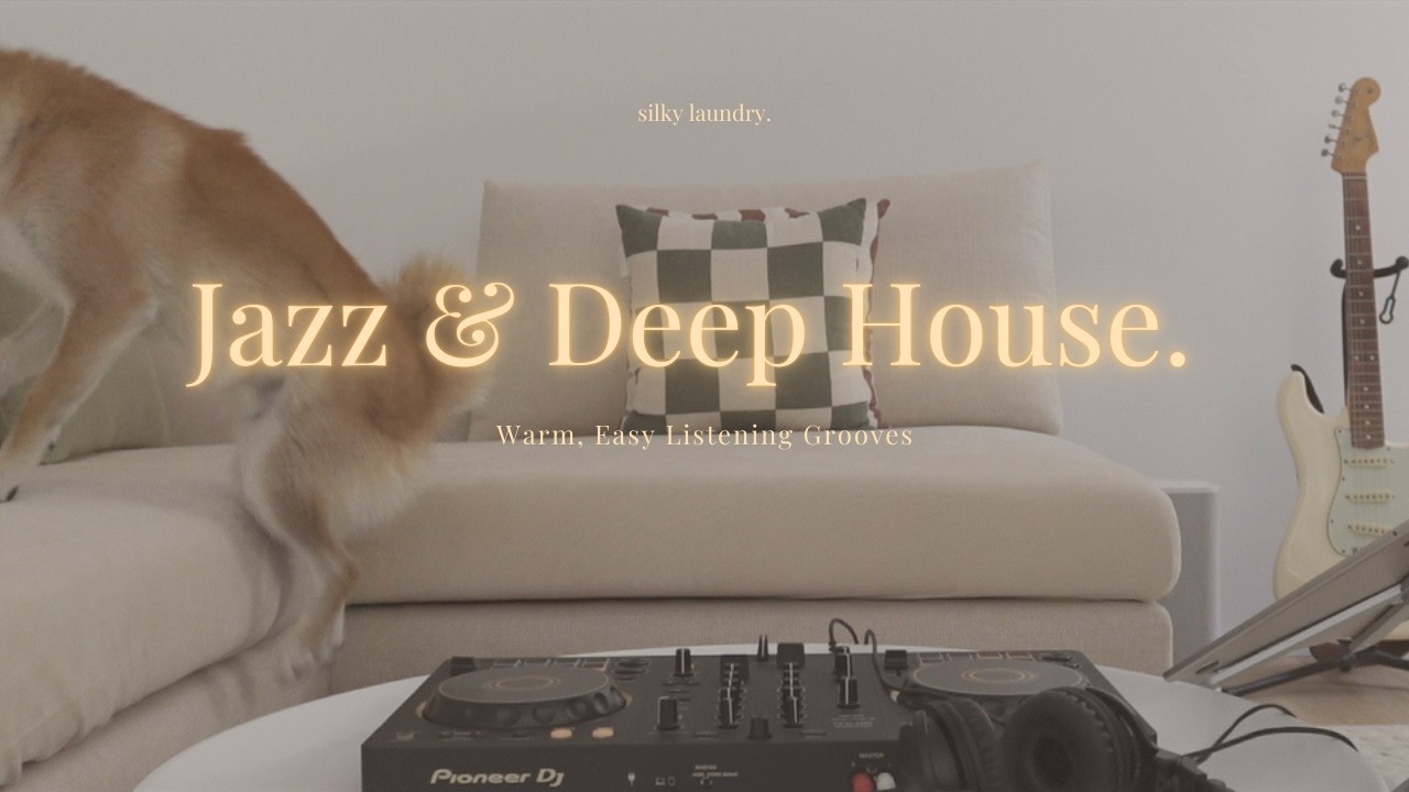 Laid Back Jazz & Deep House | Warm, Easy Listening Grooves