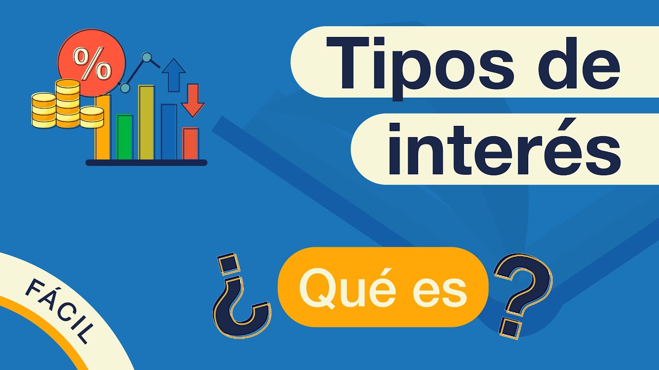 &iquest;Qu&eacute; son los TIPOS de INTER&Eacute;S (o TASAS de INTER&Eacute;S)? | Explicado F&Aacute;CIL 🎓