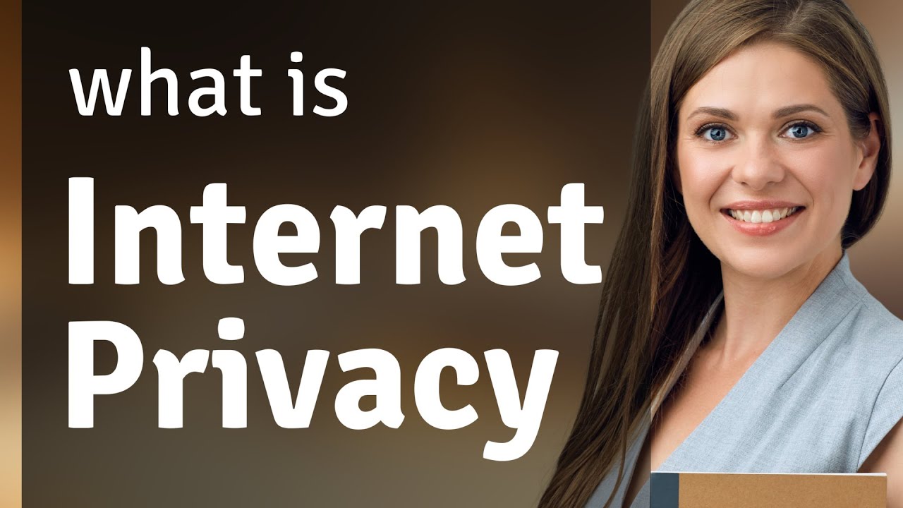 Understanding Internet Privacy: Safeguard Your Digital Life