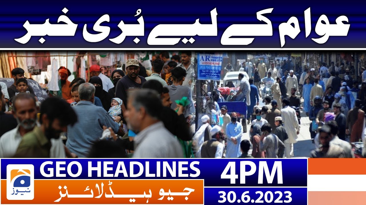 Geo News Headlines 4 PM | World Cup 2023 - Pakistan vs India | 30 June 2023