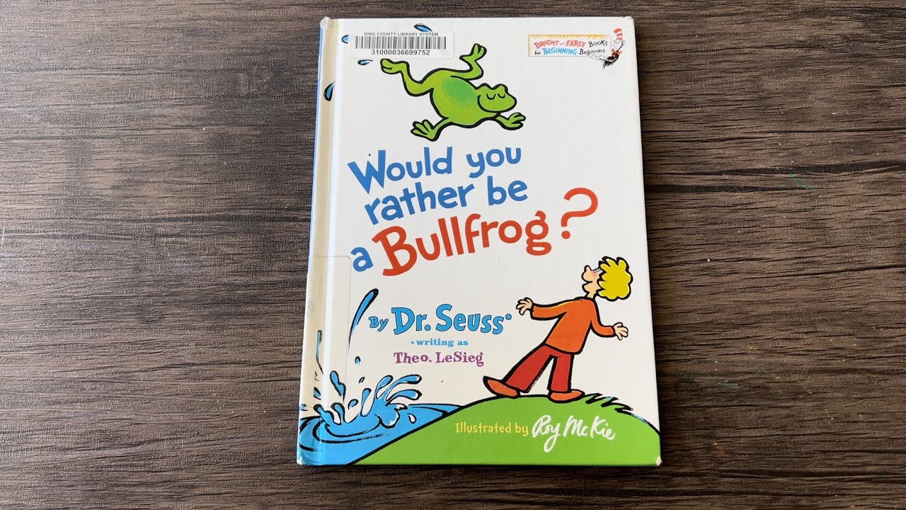 Would you rather be a Bullfrog? Read aloud || Dr. Seuss