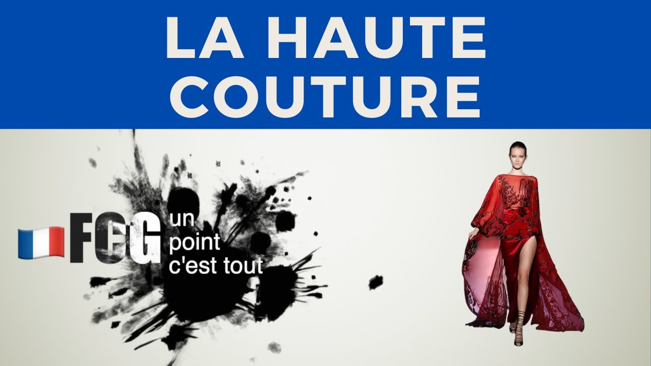 UPCT - Fashion: La Haute Couture at Paris Fashion Week