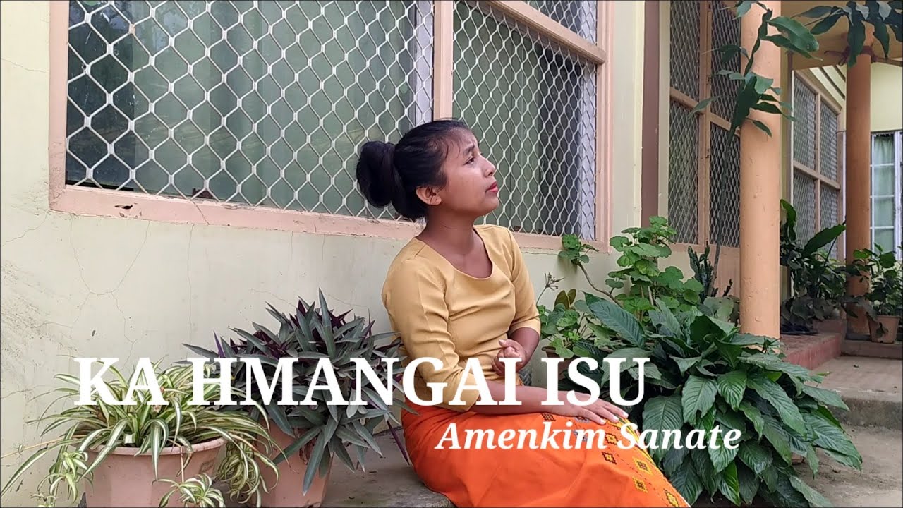 Ka hmangai Isu // Amenkim Sanate (Hmar gospel music video)