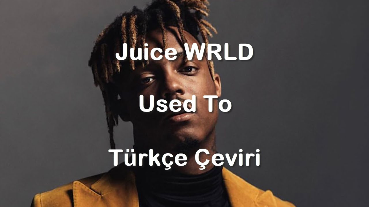 Juice WRLD - Used To Türkçe Çeviri (Altyazılı)
