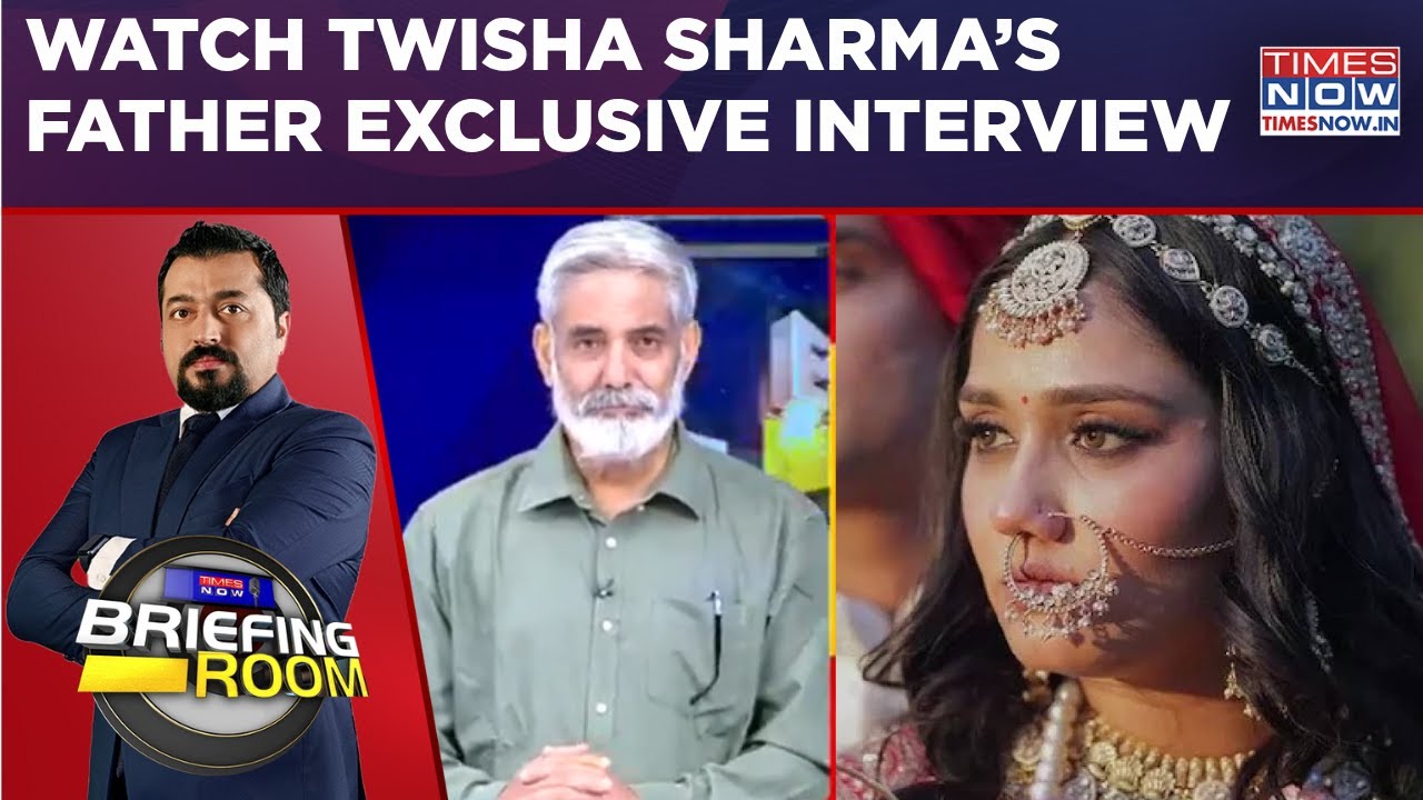 Twisha Sharma&rsquo;s Father Navnidhi Sharma Exclusive Interview | Full Story Unfolds | The Briefing Room