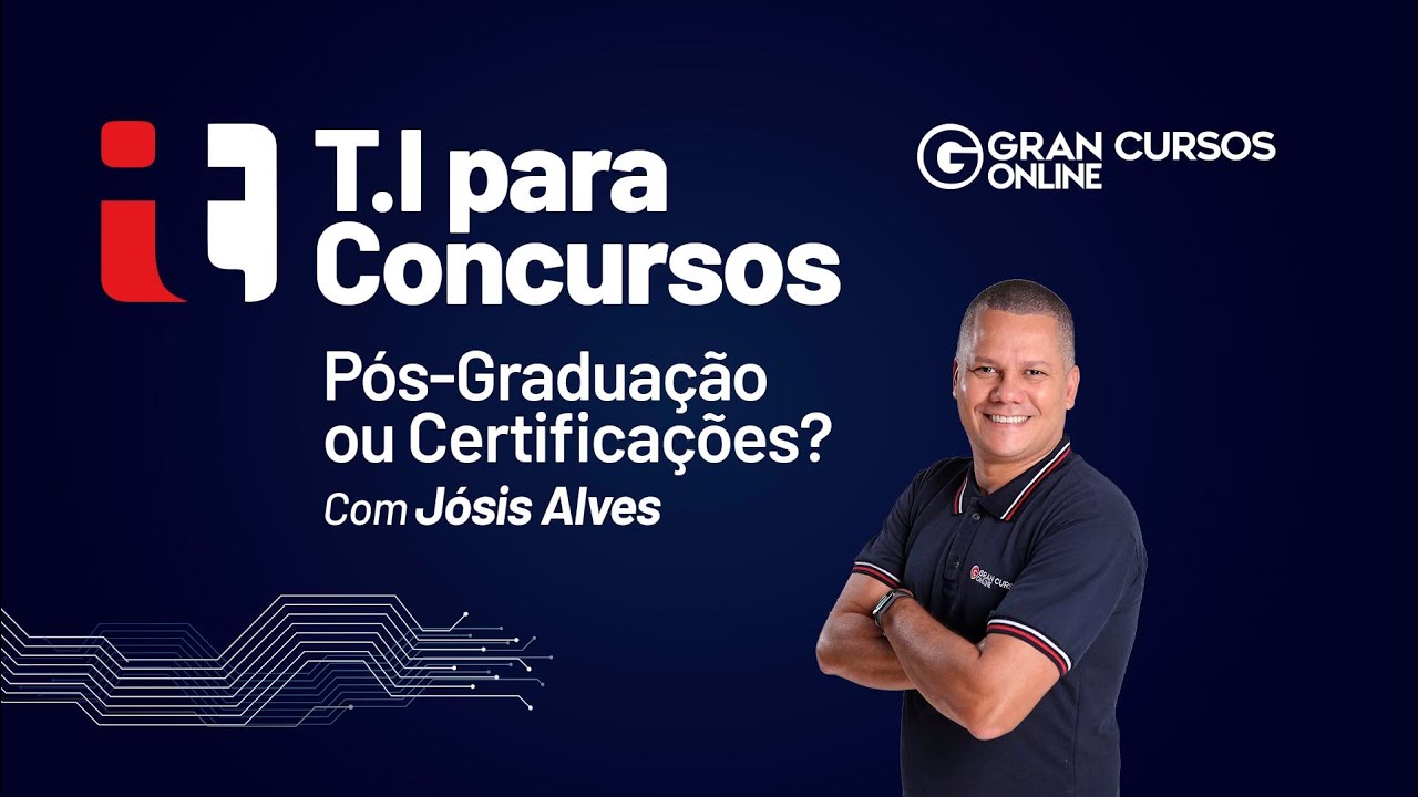 TI para Concursos: Pós-Graduação ou Certificações? com Jósis Alves
