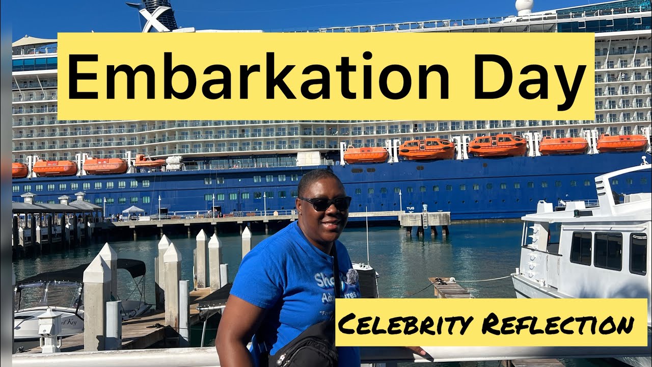 FIRST TIME ON CELEBRITY REFLECTION EMBARKATION DAY 