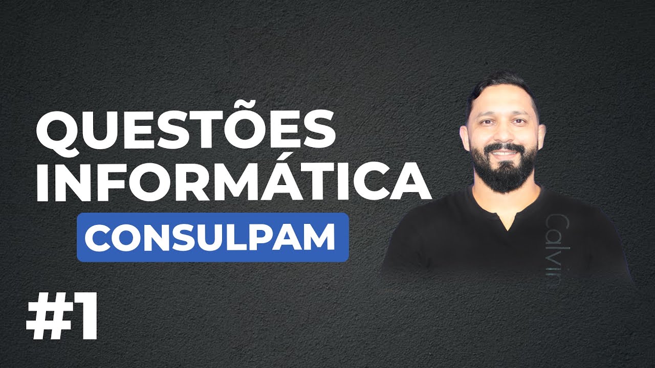Questões de Informática da Banca Consulpam (Aula 01)