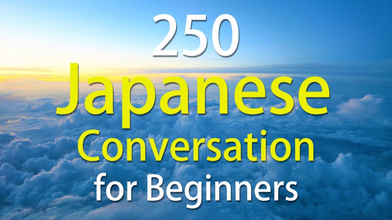 250 Basic Japanese Conversation Practice -Learn Japanese for Beginners