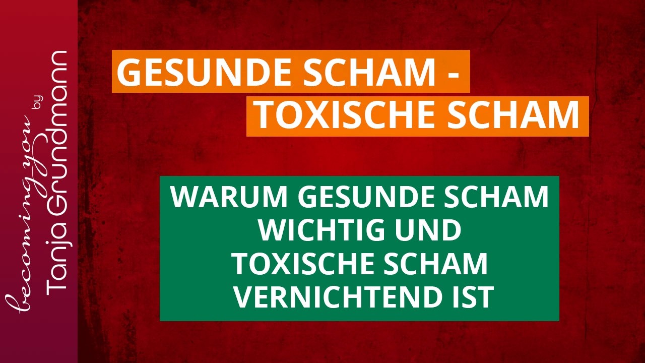 Der große Unterschied: Gesunde Scham und toxische Scham