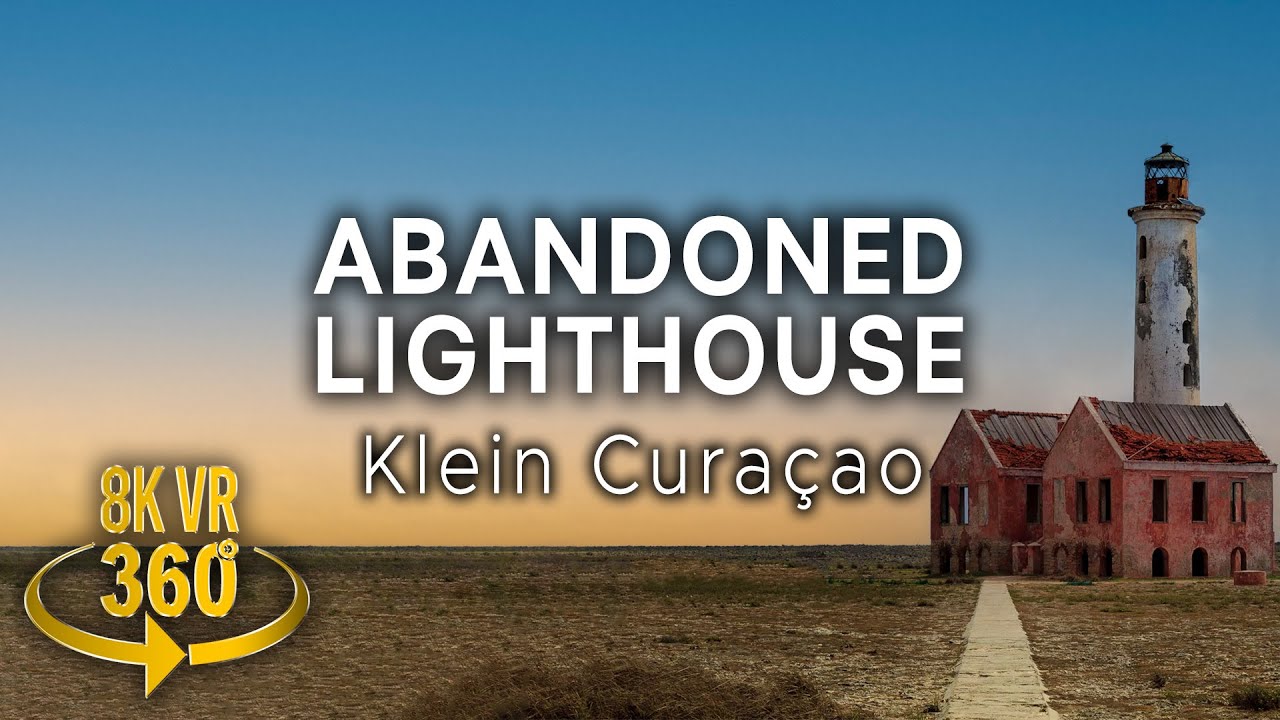 Expedition Abandoned Lighthouse - Klein Cura&ccedil;ao - 8K 360 VR Video!