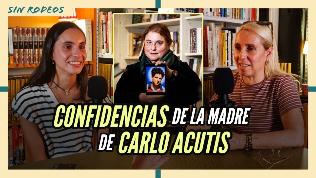 SIN RODEOS 50: CONFIDENCIAS DE LA MADRE DE CARLO ACUTIS