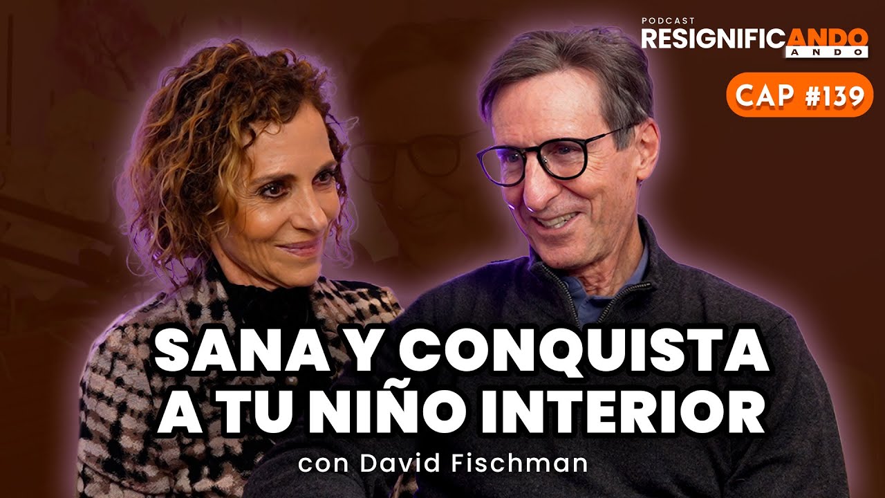 Sana y conquista tu niño interior - con David Fischman y Shulamit Graber