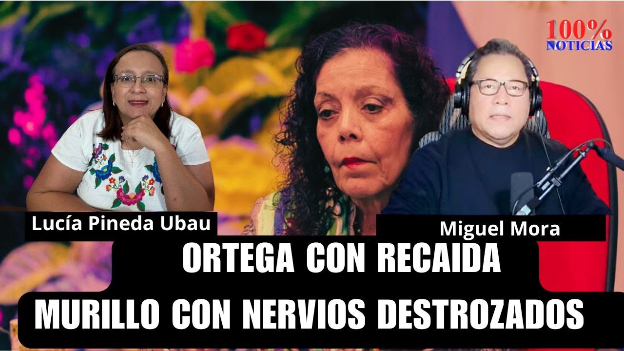 Ortega con recaída y Murillo con nervios destrozados por caída de Maduro