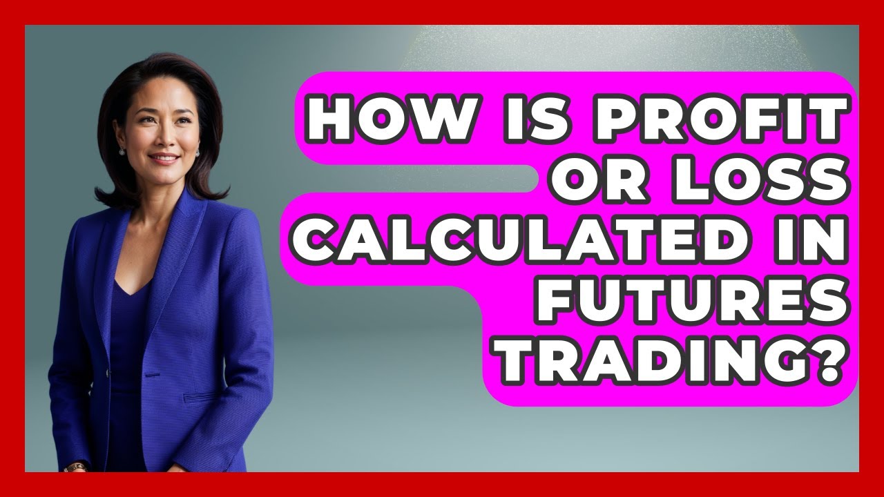 How Is Profit or Loss Calculated in Futures Trading? | Commodity Wealth Investor News