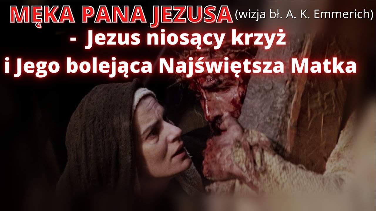 MĘKA PANA JEZUSA - Jezus niosący krzyż i Jego bolejąca Najświętsza Matka (wizja bł. A. K. Emmerich)